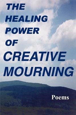 The Healing Power of Creative Mourning by Yager, Jan