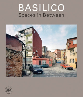 Gabriele Basilico: Spaces in Between by Basilico, Gabriele