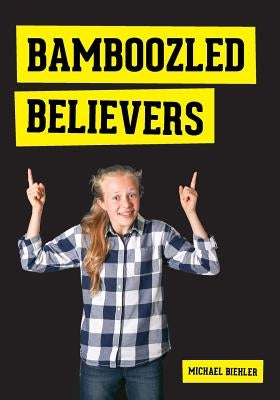 Bamboozled Believers Paperback Michael Biehler