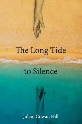 The Long Tide To Silence by Cowan Hill, Julian