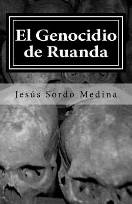 El Genocidio de Ruanda: Para que los vivos no olvidemos a los muertos by Walters, Dylan