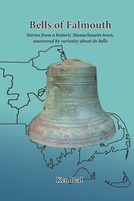 Bells of Falmouth: Stories from a historic Massachusetts town uncovered by curiosity about its bells Paperback eBook Bakery