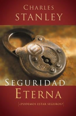 Seguridad Eterna by Stanley, Charles F.