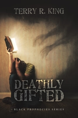 Deathly Gifted: Black Prophecies Series by King, Terry R.