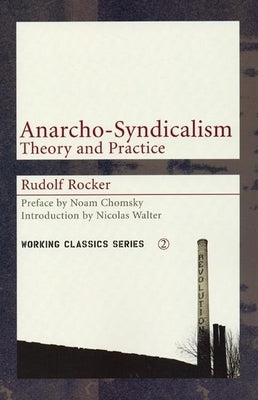 Anarcho-Syndicalism: Theory and Practice by Rocker, Rudolf