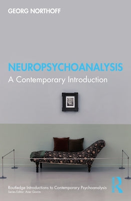 Neuropsychoanalysis: A Contemporary Introduction by Northoff, Georg