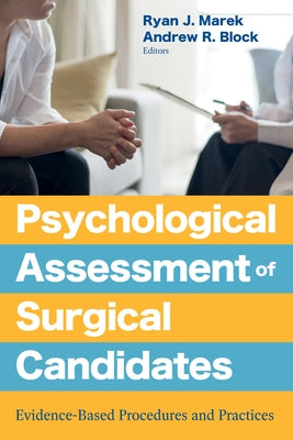 Psychological Assessment of Surgical Candidates: Evidence-Based Procedures and Practices by Marek, Ryan J.