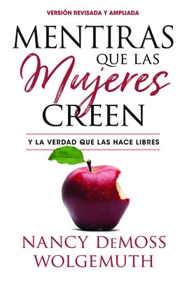 Mentiras Que Las Mujeres Creen, Versión Revisada: Y La Verdad Que Las Hace Libres by DeMoss Wolgemuth, Nancy