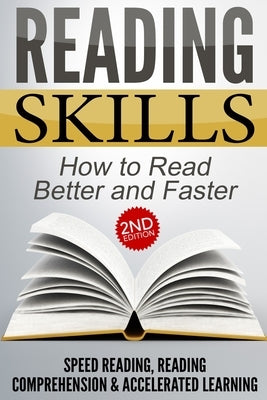 Reading Skills: How to Read Better and Faster - Speed Reading, Reading Comprehension & Accelerated Learning by Bell, Nick