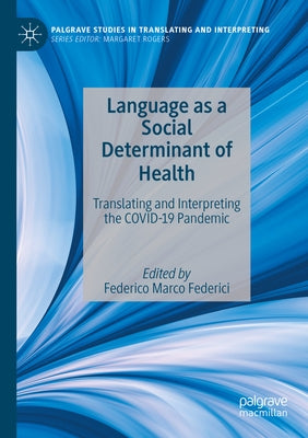 Language as a Social Determinant of Health: Translating and Interpreting the Covid-19 Pandemic Paperback Palgrave MacMillan