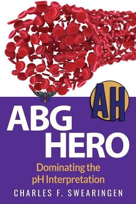 ABG Hero: Dominating the pH Interpretation Paperback Createspace Independent Publishing Platform