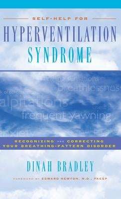 Self-Help for Hyperventilation Syndrome: Recognizing and Correcting Your Breathing-Pattern Disorder by Bradley, Dinah