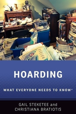 Hoarding: What Everyone Needs to Know(r) Oxford University Press, USA
