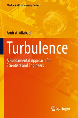 Turbulence: A Fundamental Approach for Scientists and Engineers by Aliabadi, Amir A.