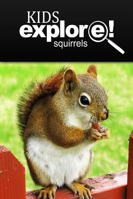 Squirrel - Kids Explore: Animal books nonfiction - books ages 5-6 Paperback Createspace Independent Publishing Platform