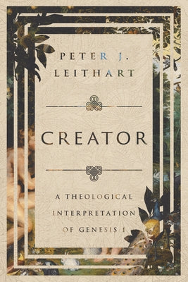 Creator: A Theological Interpretation of Genesis 1 Paperback IVP Academic