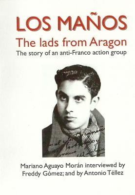Los Manos: The Lads from Aragon; The Story of an Anti-Franco Action Group Paperback Kate Sharpley Library
