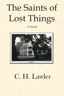 The Saints of Lost Things Paperback C. H. Lawler