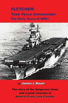 Fletcher, Task Force Commander: The early years of the Pacific War Paperback Manorborn