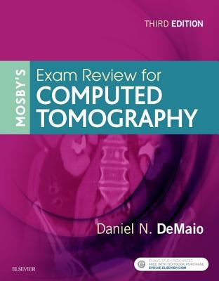 Mosby's Exam Review for Computed Tomography by Demaio, Daniel N.