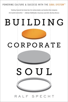 Building Corporate Soul: Powering Culture & Success with the Soul System(tm) by Specht, Ralf