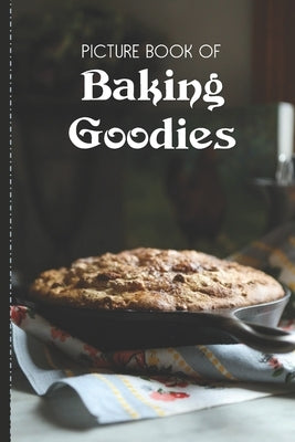 Picture Book Of Baking Goodies: Large Print Book For Seniors with Dementia or Alzheimer's by Books, Old Church Lane