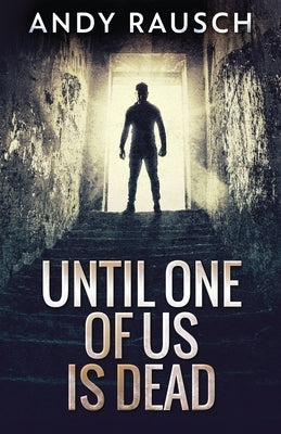 Until One Of Us Is Dead by Rausch, Andy