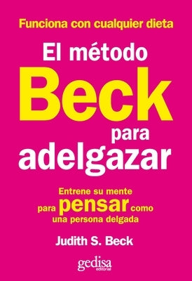 El Metodo Beck Para Adelgazar by Beck, Judith S.