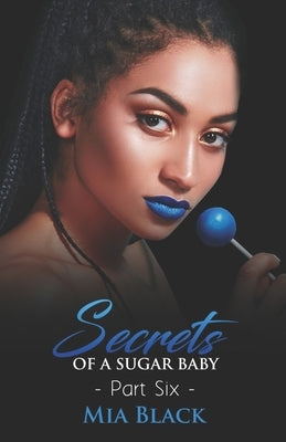Secrets Of A Sugar Baby 6 Paperback Independently Published