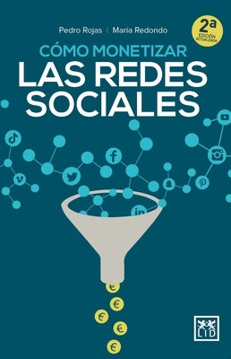 Cómo Monetizar Las Redes Sociales by Rojas, Pedro