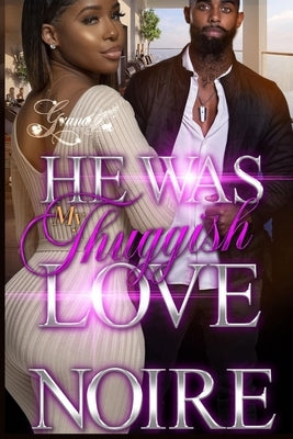 He was My Thuggish Love: A Standalone Novel Paperback Independently Published
