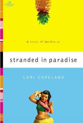 Stranded in Paradise: A Story of Letting Go Paperback Thomas Nelson