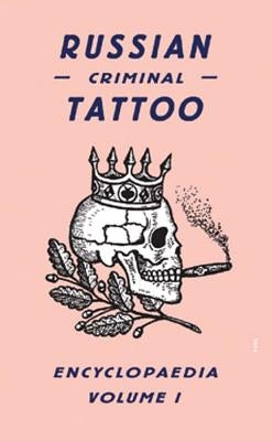 Russian Criminal Tattoo Encyclopaedia, Volume 1 by Baldaev, Danzig