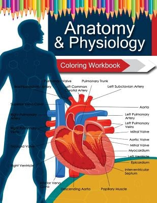 Anatomy & Physiology Coloring WorkBook Books Paperback Createspace Independent Publishing Platform