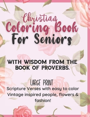 Christian Large Print Coloring Book for Seniors: With wisdom from the Book of Proverbs: Scripture verses with easy to color Vintage Inspired people, f by Stuart, Sarah J.