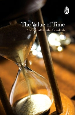 The Value of Time by Abu Ghuddah, Abd Al-Fattah