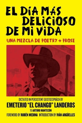 El Día Más Delicioso De Mi Vida: Una Mezcla De Poetry + Prose by Mantecón, Arturo