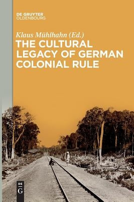 The Cultural Legacy of German Colonial Rule Paperback Walter de Gruyter