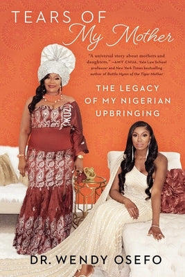 Tears of My Mother: The Legacy of My Nigerian Upbringing by Osefo, Wendy