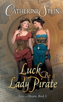 Luck Be a Lady Pirate Paperback Steam Cat Press