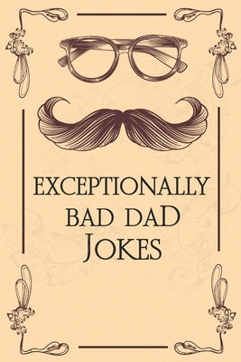 The Book Of Terribly Awesome Dad Jokes: The Totally Awesome Dad Joke Book, New Edition with Lots of Great New Jokes Added, (The Perfect Father's Day G by Yooys, Activity