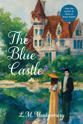 The Blue Castle (Warbler Classics Annotated Edition) Paperback Warbler Classics