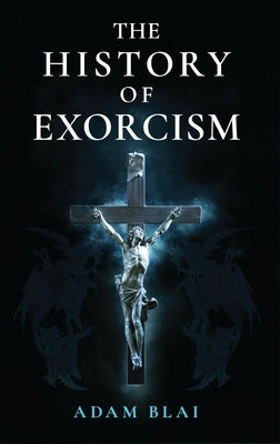 The History of Exorcism Paperback Sophia Institute Press