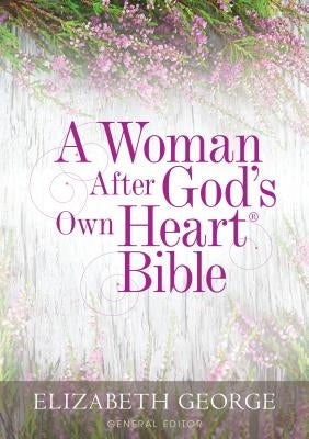 A Woman After God's Own Heart Bible by George, Elizabeth
