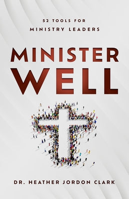 Minister Well: 52 Tools for Ministry Leaders Paperback Brookstone Publishing Group