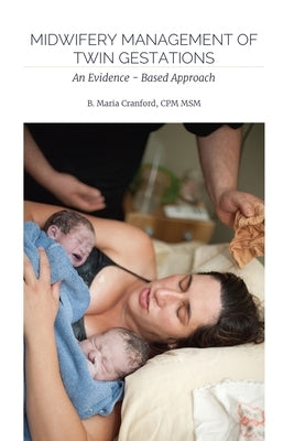 Midwifery Management of Twin Gestations: An Evidence-Based Approach Paperback Mountain Home Books