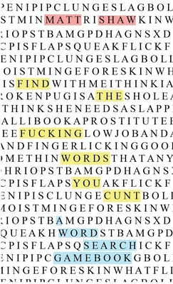 Find the fucking swear words, you cunt: a word search game book by Shaw, Matt