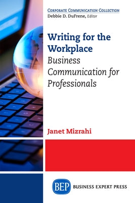 Writing for the Workplace: Business Communication for Professionals by Mizrahi, Janet