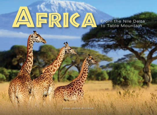 Africa: From the Nile Delta to Table Mountain by Bissada, Anne-Marie