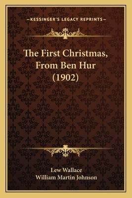 The First Christmas, From Ben Hur (1902) Paperback Kessinger Publishing